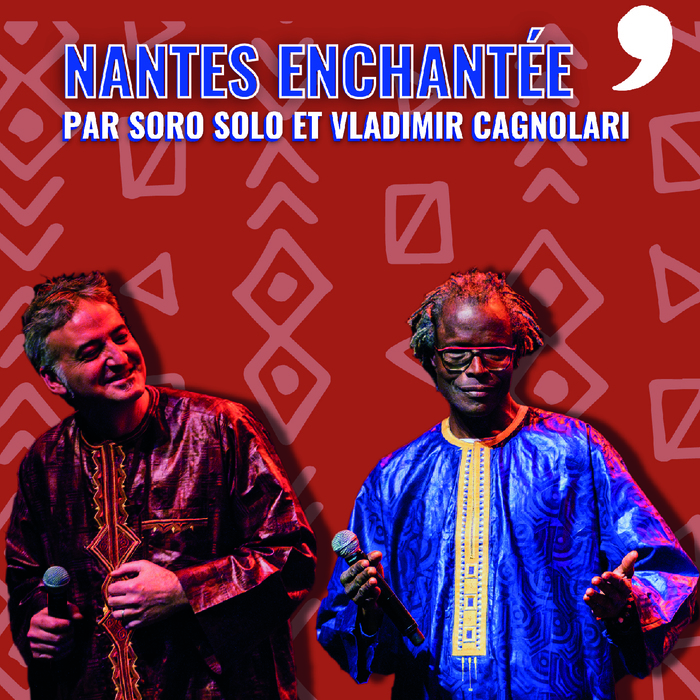 Nantes enchantée - Soro Solo et Vladimir Cagnolari